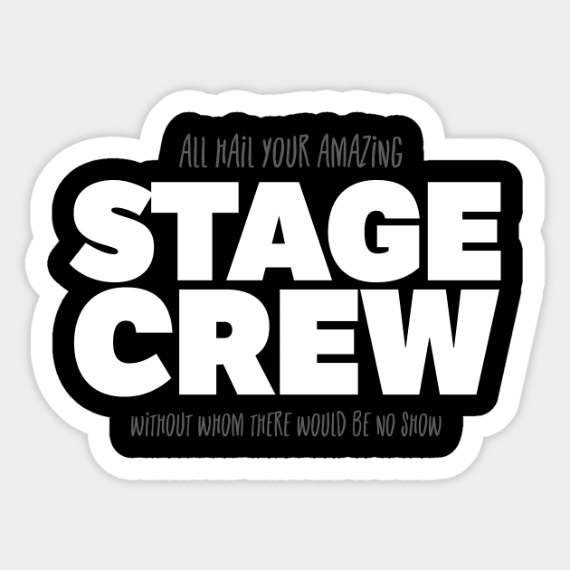 All Hail Your Amazing Stage Crew Sticker by thingsandthings
